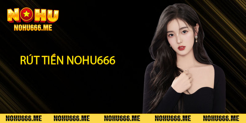 Rút tiền Nohu666